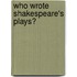 Who Wrote Shakespeare's Plays?