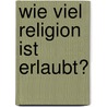 Wie Viel Religion Ist Erlaubt? door Kathleen Gr Nert