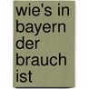 Wie's in Bayern der Brauch ist door Albert Bichler