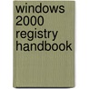 Windows 2000 Registry Handbook door Jerry Honeycutt