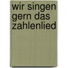 Wir singen gern das Zahlenlied door Hermann Heimeier