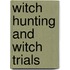 Witch Hunting And Witch Trials