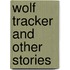 Wolf Tracker and Other Stories