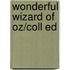 Wonderful Wizard of Oz/Coll Ed