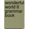 Wonderful World 6 Grammar Book door Richard Heath