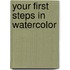 Your First Steps in Watercolor