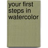 Your First Steps in Watercolor door Walter Foster Creative Team