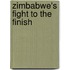 Zimbabwe's Fight To The Finish