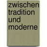 Zwischen Tradition Und Moderne by Sebastian Runkel
