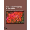 Los Comentarios De Alvar N Ez by Alvar N. Vaca