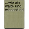 ...Wie Ein Wald- Und Wiesenkind door Manfred Stutz