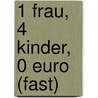 1 Frau, 4 Kinder, 0 Euro (Fast) door Petra Van Laak