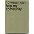 10 Ways I Can Help My Community
