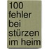 100 Fehler bei Stürzen im Heim