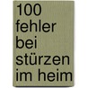 100 Fehler bei Stürzen im Heim door Jutta König