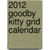 2012 Goodby Kitty Grid Calendar