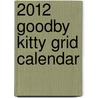 2012 Goodby Kitty Grid Calendar by Martin David
