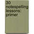 30 Notespelling Lessons: Primer