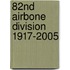 82nd Airbone Division 1917-2005
