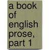 A Book Of English Prose, Part 1 by Percy Lubbock