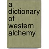 A Dictionary Of Western Alchemy door Jordan Stratford