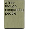A Free Though Conquering People by P.J. Marshall