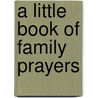 A Little Book Of Family Prayers door Frank Colquhoun