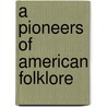 A Pioneers of American Folklore door Eleonore Schamschula