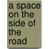 A Space On The Side Of The Road