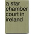 A Star Chamber Court In Ireland