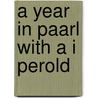 A Year In Paarl With A I Perold by I.A. Perold