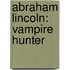 Abraham Lincoln: Vampire Hunter