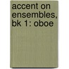 Accent On Ensembles, Bk 1: Oboe by Mark Williams