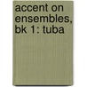 Accent On Ensembles, Bk 1: Tuba by Mark Williams