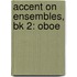 Accent On Ensembles, Bk 2: Oboe