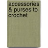 Accessories & Purses to Crochet door Leisure Arts