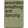 Accordion Breathing And Dancing door Ruth L. Schwartz