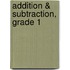 Addition & Subtraction, Grade 1