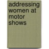 Addressing Women At Motor Shows door Jasmin Eckert