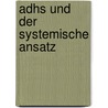 Adhs Und Der Systemische Ansatz by Felix Münter