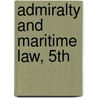 Admiralty And Maritime Law, 5Th by Thomas J. Schoenbaum