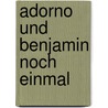 Adorno und Benjamin noch einmal by Rolf Tiedemann