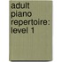 Adult Piano Repertoire: Level 1