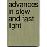 Advances In Slow And Fast Light door Philip R. Hemmer