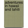 Adventures in Hawaii and Tahiti by Sue Perkins