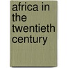 Africa In The Twentieth Century door A. Adu Boahen