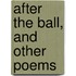 After The Ball, And Other Poems
