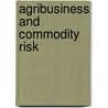 Agribusiness And Commodity Risk door Nigel Scott