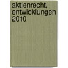 Aktienrecht, Entwicklungen 2010 by Urs P. Gnos