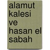 Alamut Kalesi Ve Hasan El Sabah by Bernard Lewis